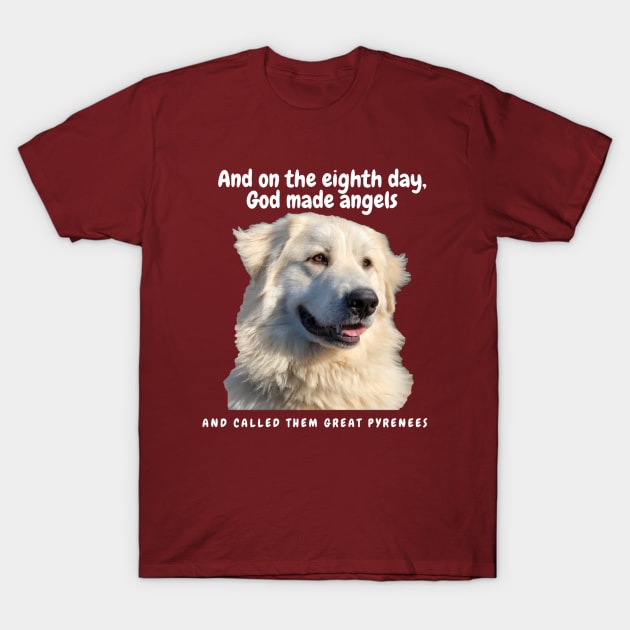 God made angels: Great Pyrenees T-Shirt by rford191